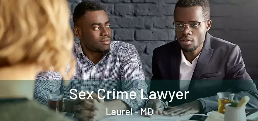  Sex Crime Lawyer Laurel - MD