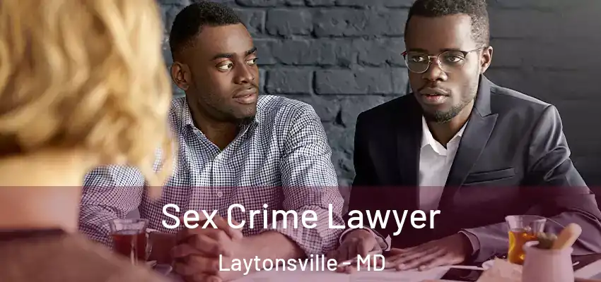 Sex Crime Lawyer Laytonsville - MD