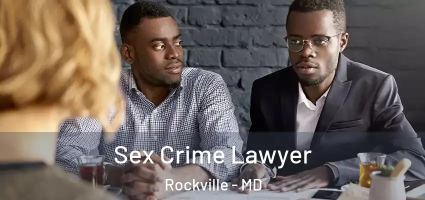 Sex Crime Lawyer Rockville - MD