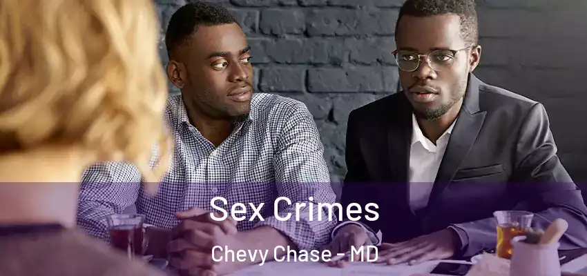 Sex Crimes Chevy Chase - MD
