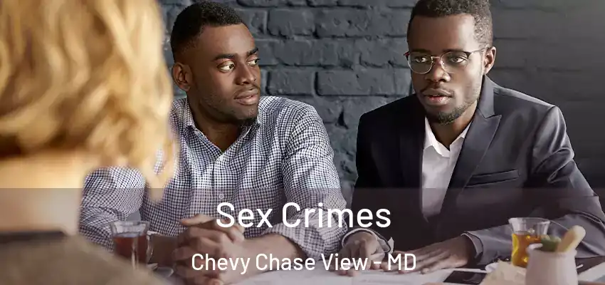 Sex Crimes Chevy Chase View - MD