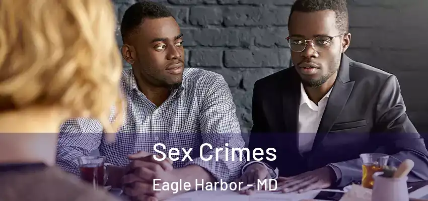  Sex Crimes Eagle Harbor - MD