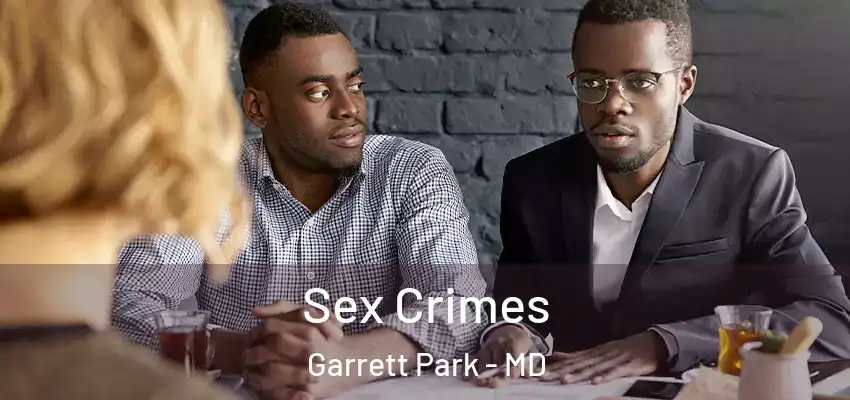 Sex Crimes Garrett Park - MD