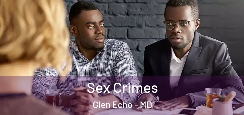 Sex Crimes Glen Echo - MD