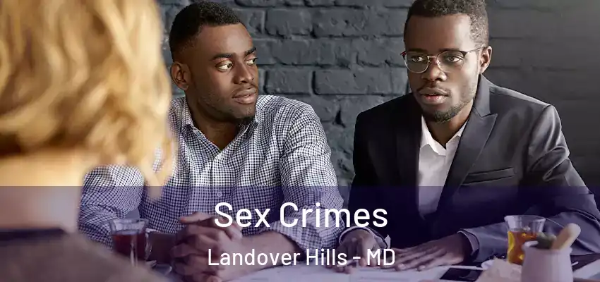 Sex Crimes Landover Hills - MD