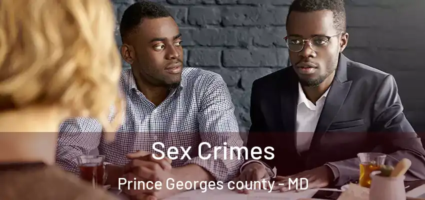  Sex Crimes Prince Georges county - MD