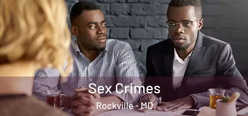 Sex Crimes Rockville - MD
