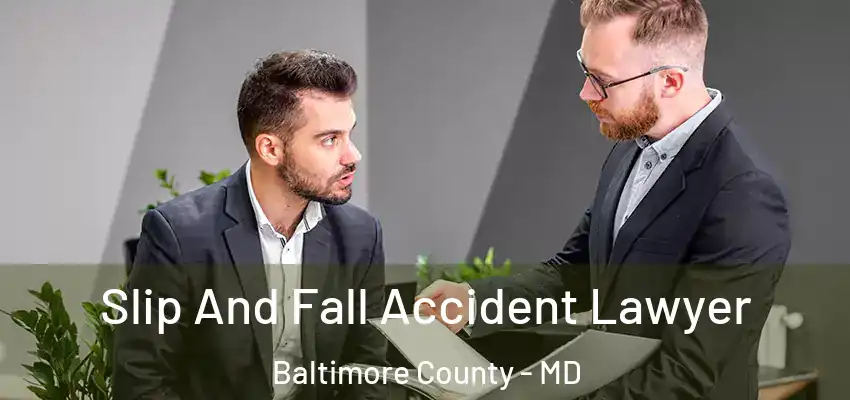  Slip And Fall Accident Lawyer Baltimore County - MD