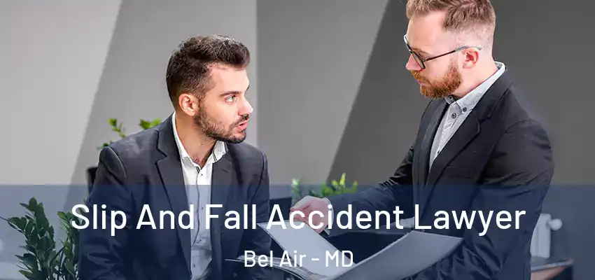  Slip And Fall Accident Lawyer Bel Air - MD