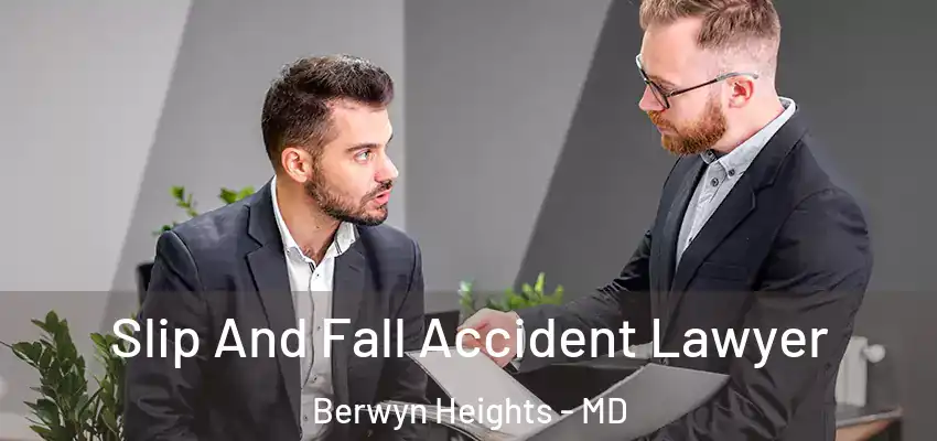  Slip And Fall Accident Lawyer Berwyn Heights - MD