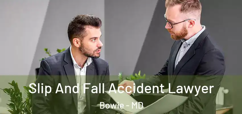  Slip And Fall Accident Lawyer Bowie - MD