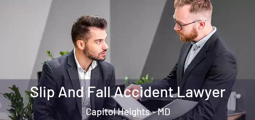  Slip And Fall Accident Lawyer Capitol Heights - MD
