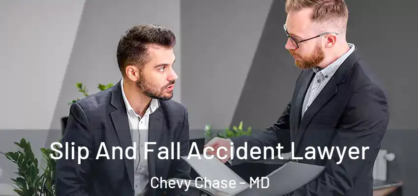  Slip And Fall Accident Lawyer Chevy Chase - MD