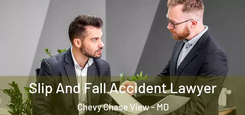  Slip And Fall Accident Lawyer Chevy Chase View - MD