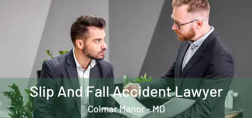  Slip And Fall Accident Lawyer Colmar Manor - MD