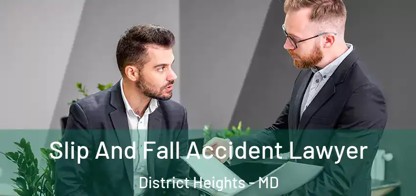  Slip And Fall Accident Lawyer District Heights - MD