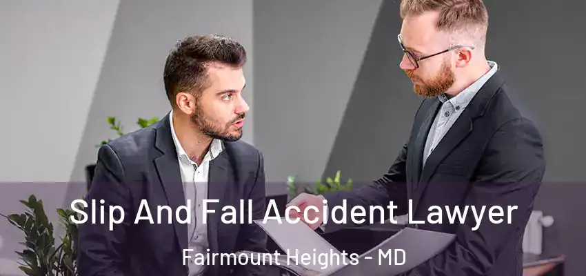  Slip And Fall Accident Lawyer Fairmount Heights - MD