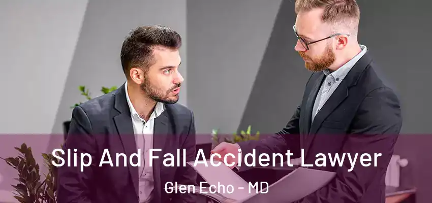  Slip And Fall Accident Lawyer Glen Echo - MD