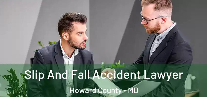  Slip And Fall Accident Lawyer Howard County - MD