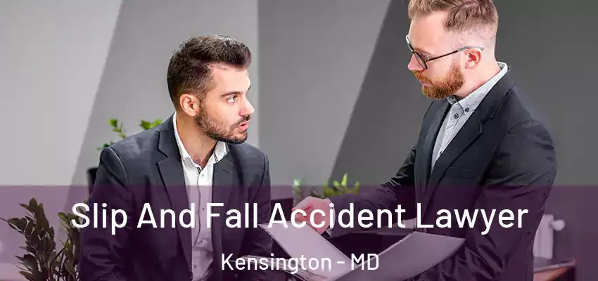  Slip And Fall Accident Lawyer Kensington - MD