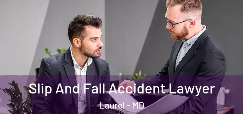  Slip And Fall Accident Lawyer Laurel - MD