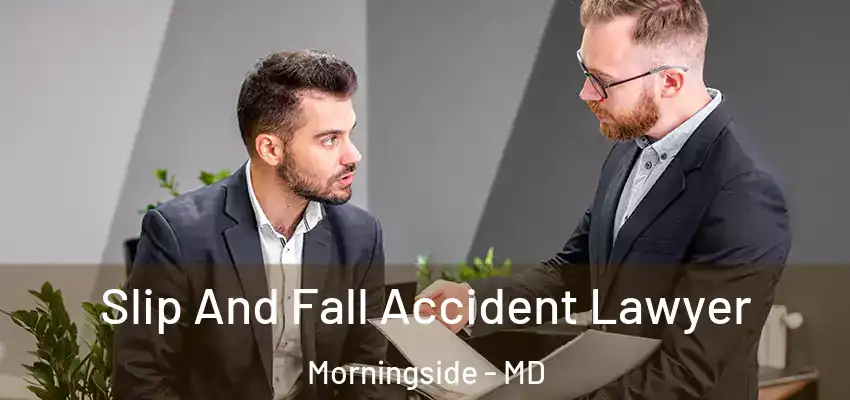  Slip And Fall Accident Lawyer Morningside - MD