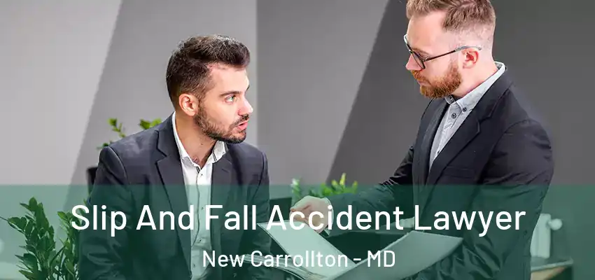  Slip And Fall Accident Lawyer New Carrollton - MD