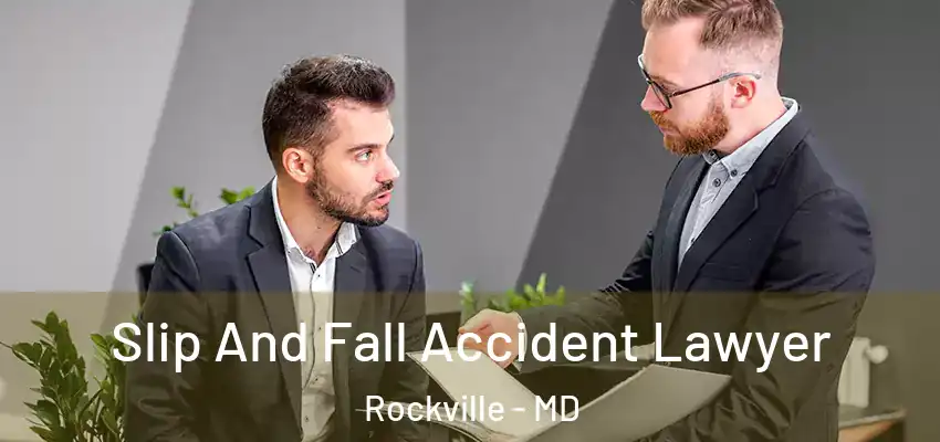  Slip And Fall Accident Lawyer Rockville - MD
