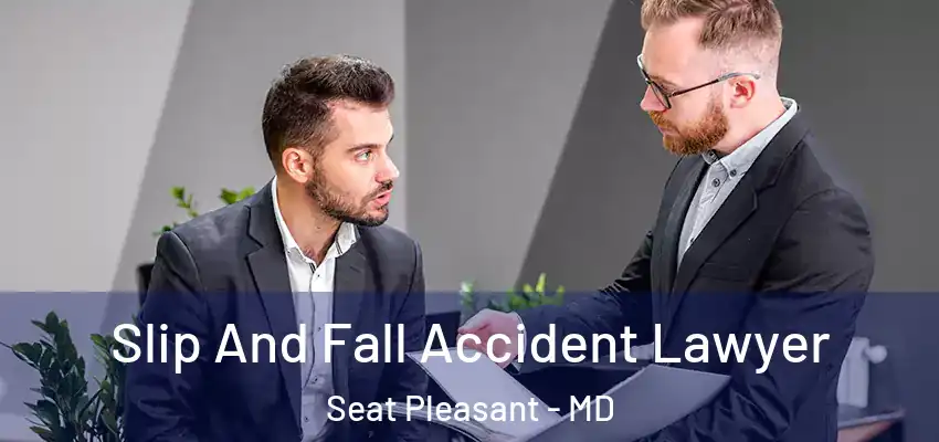  Slip And Fall Accident Lawyer Seat Pleasant - MD