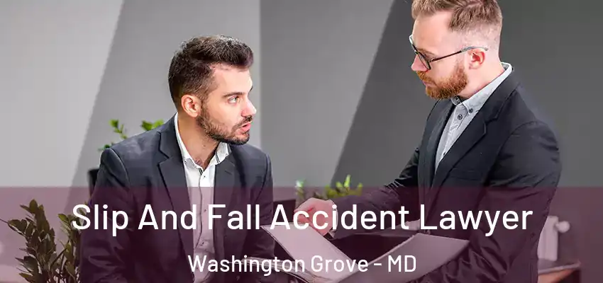  Slip And Fall Accident Lawyer Washington Grove - MD