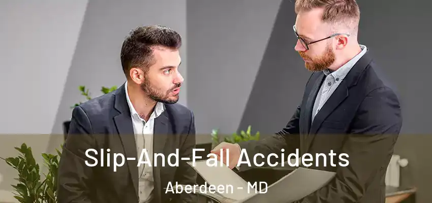 Slip-And-Fall Accidents Aberdeen - MD
