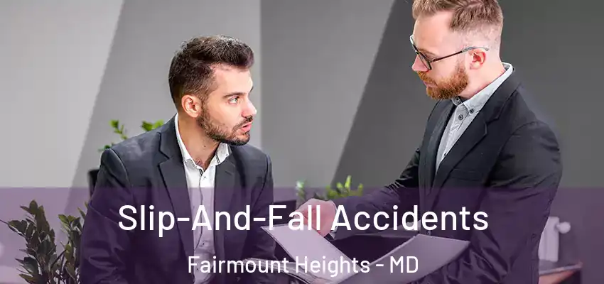 Slip-And-Fall Accidents Fairmount Heights - MD