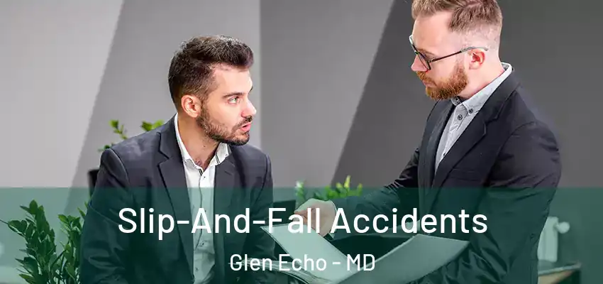 Slip-And-Fall Accidents Glen Echo - MD