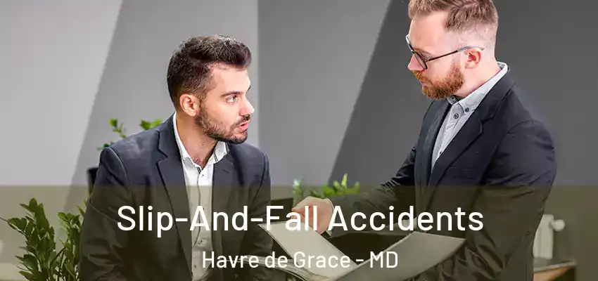 Slip-And-Fall Accidents Havre de Grace - MD
