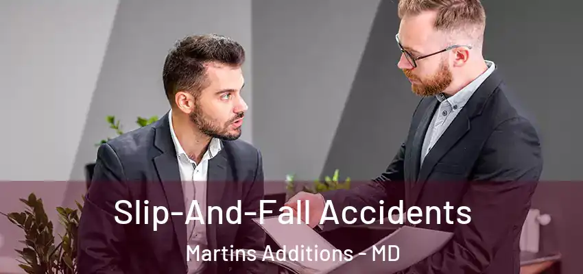  Slip-And-Fall Accidents Martins Additions - MD