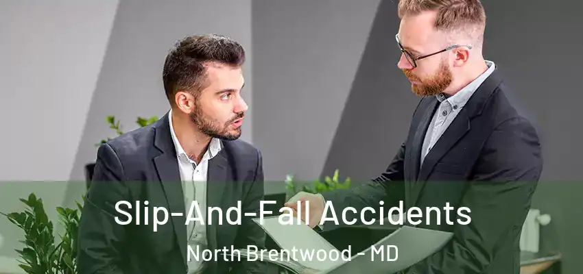 Slip-And-Fall Accidents North Brentwood - MD