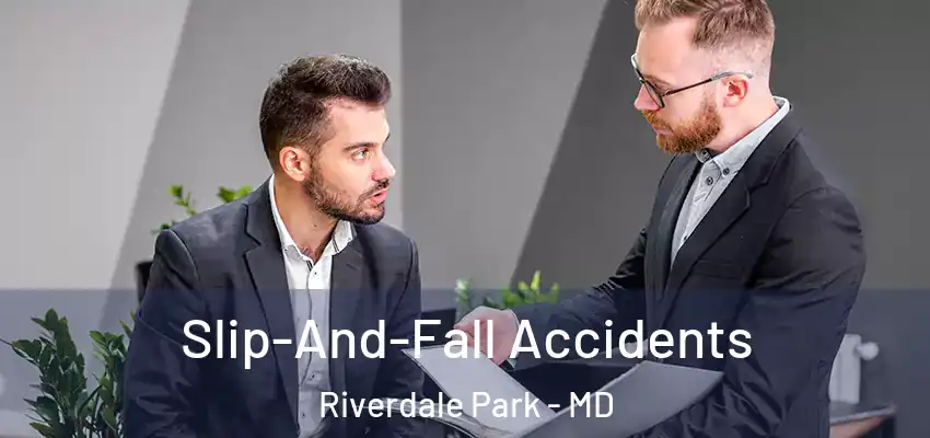 Slip-And-Fall Accidents Riverdale Park - MD