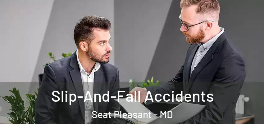 Slip-And-Fall Accidents Seat Pleasant - MD