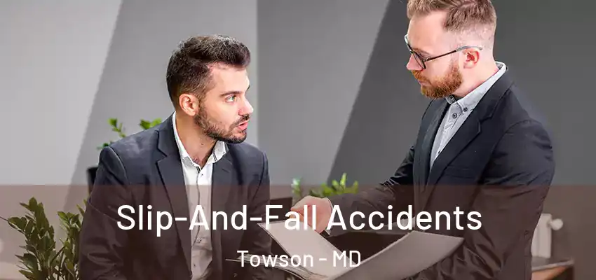 Slip-And-Fall Accidents Towson - MD