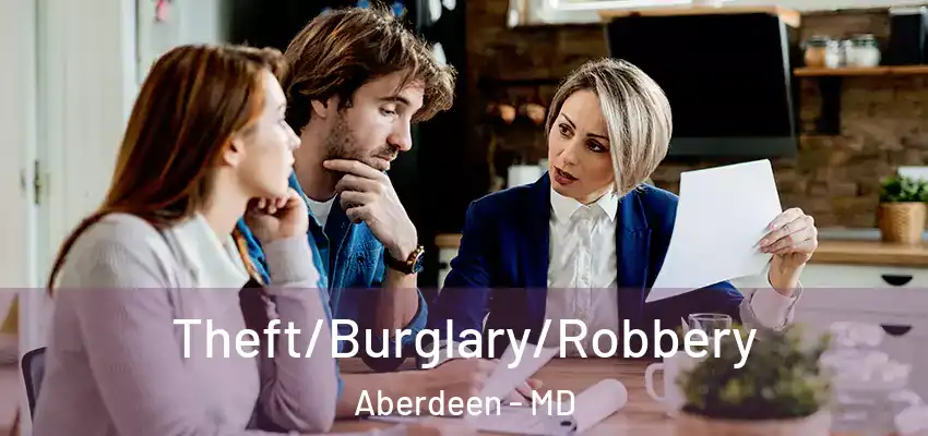 Theft/Burglary/Robbery Aberdeen - MD