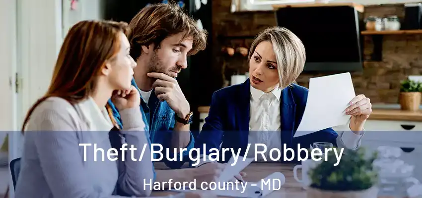 Theft/Burglary/Robbery Harford county - MD