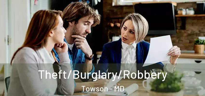 Theft/Burglary/Robbery Towson - MD