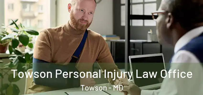 Towson Personal Injury Law Office Towson - MD