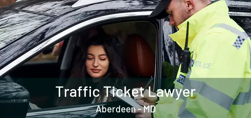 Traffic Ticket Lawyer Aberdeen - MD