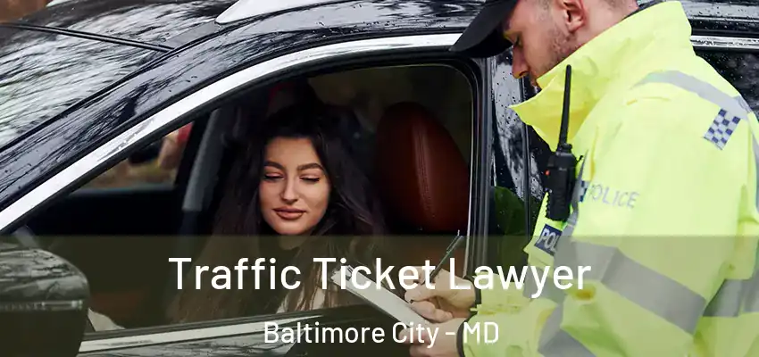  Traffic Ticket Lawyer Baltimore City - MD