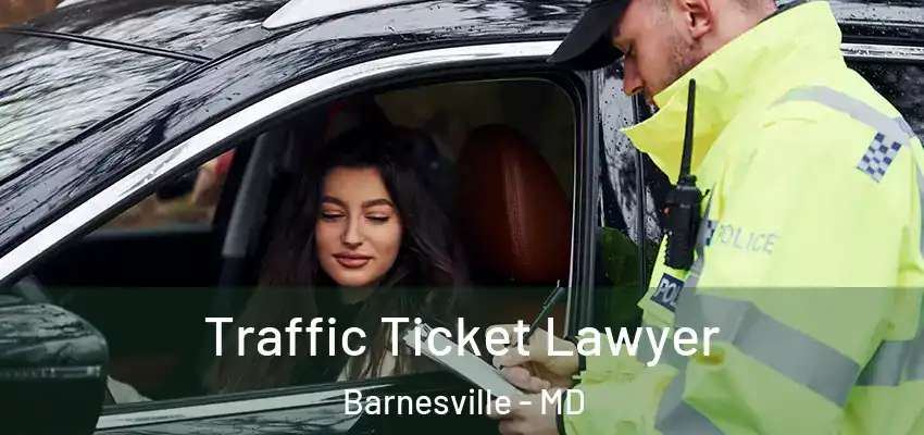 Traffic Ticket Lawyer Barnesville - MD