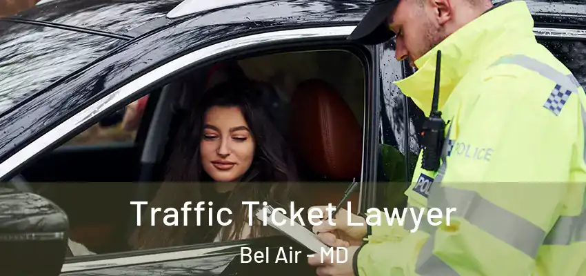  Traffic Ticket Lawyer Bel Air - MD