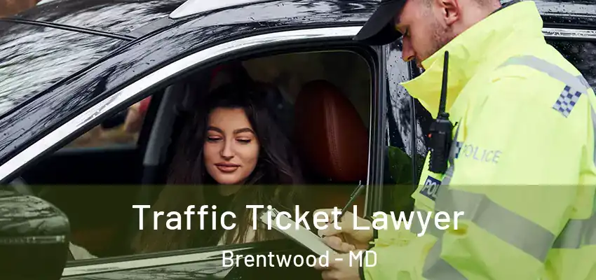  Traffic Ticket Lawyer Brentwood - MD