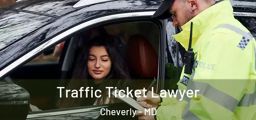 Traffic Ticket Lawyer Cheverly - MD