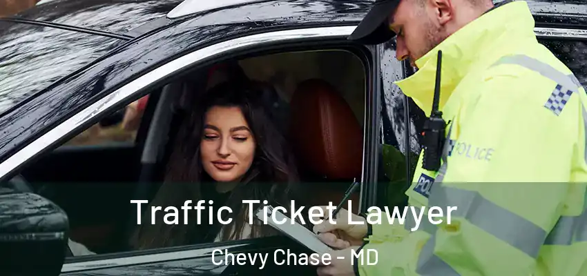 Traffic Ticket Lawyer Chevy Chase - MD